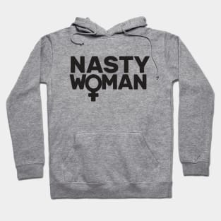 NASTY WOMAN Feminist Feminism Nevertheless She Persisted Hoodie